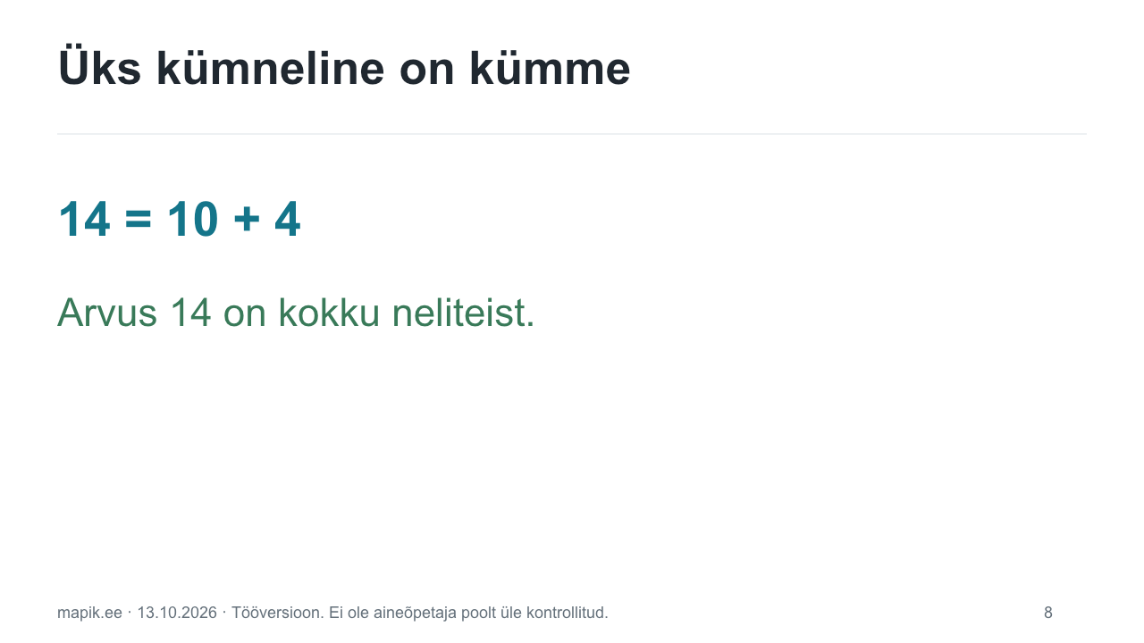 Üks kümneline on kümme. 14 = 10 + 4 Arvus 14 on kokku neliteist.