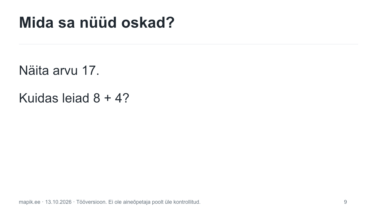 Mida sa nüüd oskad?. Näita arvu 17. Kuidas leiad 8 + 4?