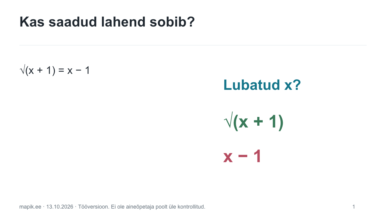 Kas saadud lahend sobib?. √(x + 1) = x − 1