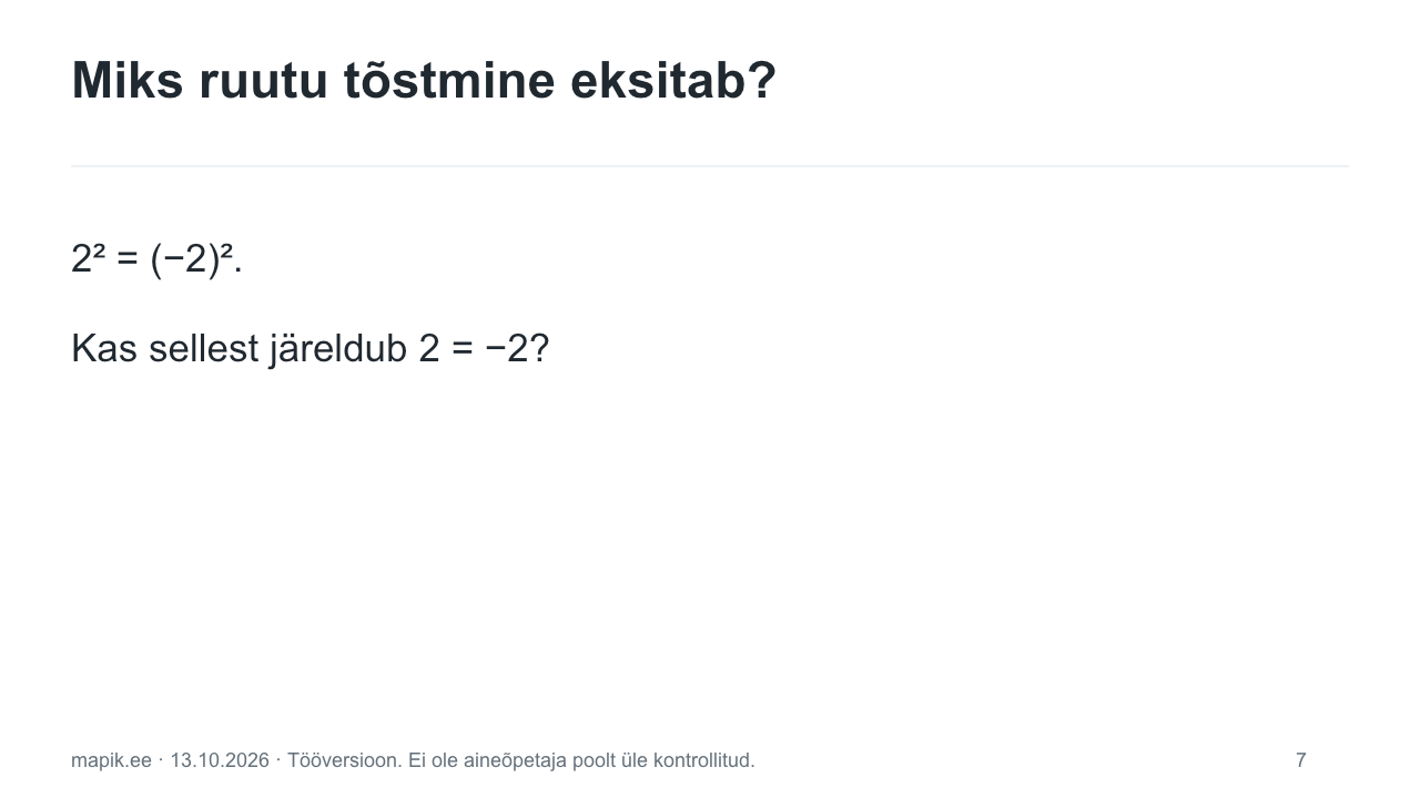 Miks ruutu tõstmine eksitab?. 2² = (−2)². Kas sellest järeldub 2 = −2?