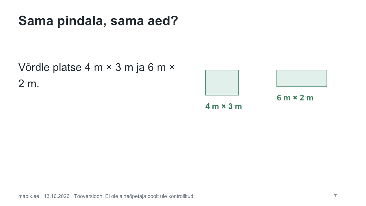 Sama pindala, sama aed?. Võrdle platse 4 m × 3 m ja 6 m × 2 m.